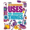 Extraordinary Uses For Ordinary Things door The Reader'S. Digest