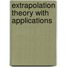 Extrapolation Theory With Applications by Mario Milman