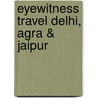 Eyewitness Travel Delhi, Agra & Jaipur door Dk Publishing