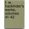 F. W. Hacklnder's Werke, Volumes 41-42 by Friedrich Wilhelm Hackländer