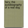Fairy, The Autobiography Of A Real Dog door Esther M. Baxendale