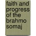 Faith and Progress of the Brahmo Somaj