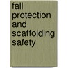Fall Protection And Scaffolding Safety by Grace Drennan Gagnet