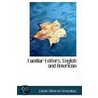Familiar Letters, English And American by Edwin Almiron Greenlaw