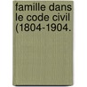 Famille Dans Le Code Civil (1804-1904. by Louis Coirard