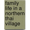 Family Life In A Northern Thai Village by Sulamith H. Potter