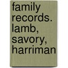 Family Records. Lamb, Savory, Harriman door Fred W.B. 1876 Lamb