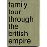 Family Tour Through the British Empire door Priscilla Wakefield