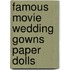 Famous Movie Wedding Gowns Paper Dolls