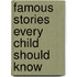 Famous Stories Every Child Should Know