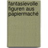 Fantasievolle Figuren aus Papiermaché door Mareike Grün