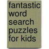 Fantastic Word Search Puzzles For Kids door Mark Danna