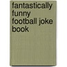 Fantastically Funny Football Joke Book by Rhodri Crooks