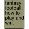 Fantasy Football, How To Play And Win. door Ted-Zee-Man