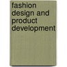 Fashion Design And Product Development by John Pomeroy