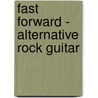 Fast Forward - Alternative Rock Guitar door Rikki Rooksby