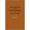 Faulkner And The Discourses Of Culture by Charles Hannon