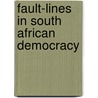Fault-Lines In South African Democracy door Fred T. Hendricks