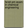 Fe/Eit Pm Exam in Chemical Engineering door George Wetzel