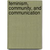 Feminism, Community, and Communication by Unknown
