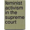 Feminist Activism In The Supreme Court by Christopher P. Manfredi