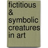 Fictitious & Symbolic Creatures in Art by John Vinycomb