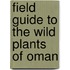 Field Guide To The Wild Plants Of Oman