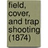 Field, Cover, And Trap Shooting (1874)