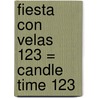 Fiesta Con Velas 123 = Candle Time 123 by Jennifer Blizen Gillis