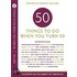 Fifty Things to Do When You Turn Fifty