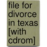 File For Divorce In Texas [with Cdrom] door Karen Ann Rolcik