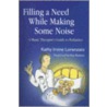 Filling a Need While Making Some Noise by Kathy Lorenzato