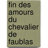 Fin Des Amours Du Chevalier de Faublas door Jean-Baptiste Louvet De Couvray