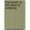 Final Proof; Or, the Value of Evidence door Rodrigues Ottolengui