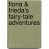 Fiona & Frieda's Fairy-Tale Adventures by Nadia Higgins