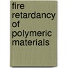 Fire Retardancy Of Polymeric Materials by D. Durack