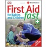 First Aid For Babies And Children Fast door Onbekend
