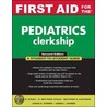 First Aid for the Pediatrics Clerkship by S. Matthew Stead