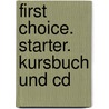 First Choice. Starter. Kursbuch Und Cd door Onbekend