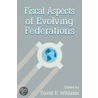 Fiscal Aspects Of Evolving Federations by Unknown