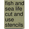 Fish And Sea Life Cut And Use Stencils by Theodore Menten