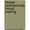 Fitness Professionals Circuit Training by Richard (Bob) Hope