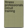 Fitness Professionals Circuit Training door Richard (Bob) Hope