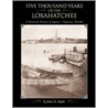 Five Thousand Years on the Loxahatchee by James D. Snyder