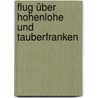 Flug über Hohenlohe und Tauberfranken by Carlheinz Gräter
