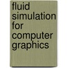 Fluid Simulation For Computer Graphics door Robert Bridson