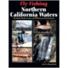 Fly-Fishing Northern California Waters door Lily Tso Wong