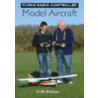 Flying Radio-Controlled Model Aircraft door Colin Bedson