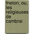 Fnelon, Ou, Les Religieuses de Cambrai
