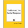 Folklore Of The Santal Parganas (1909) door Onbekend